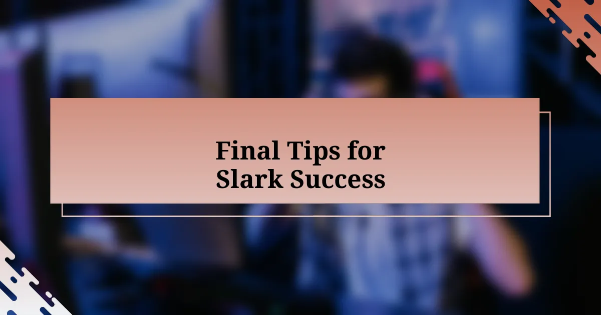 Final Tips for Slark Success