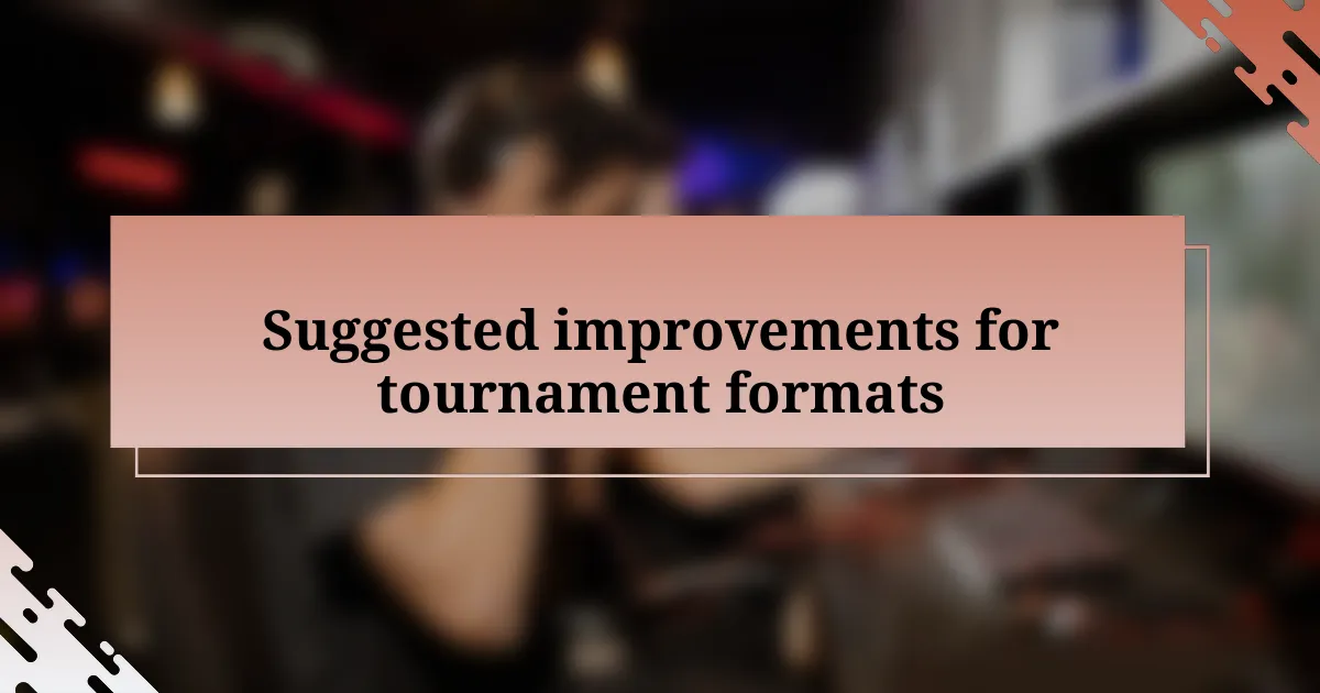 Suggested improvements for tournament formats