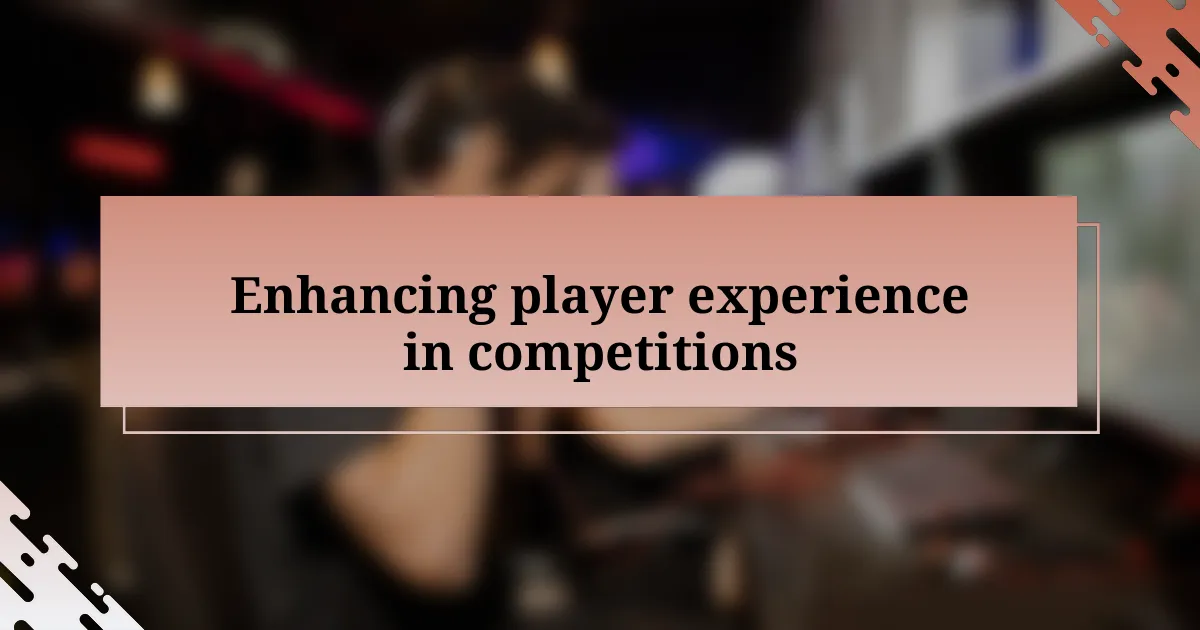 Enhancing player experience in competitions