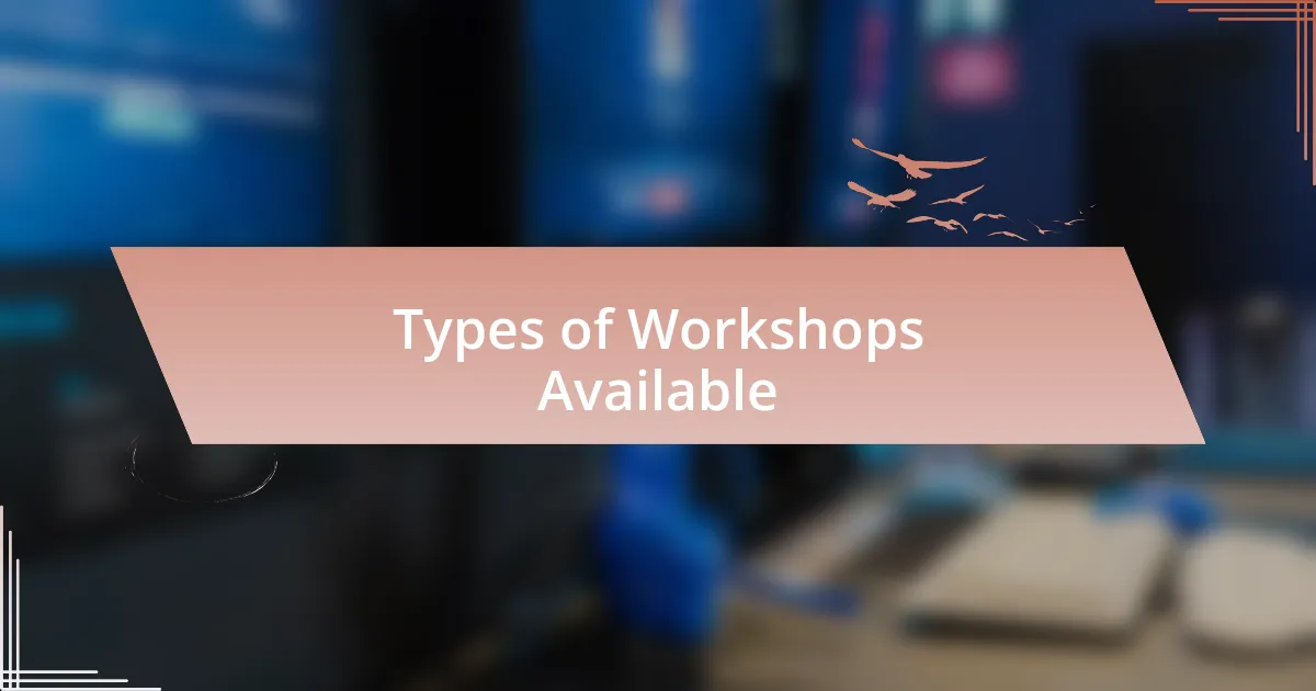 Types of Workshops Available