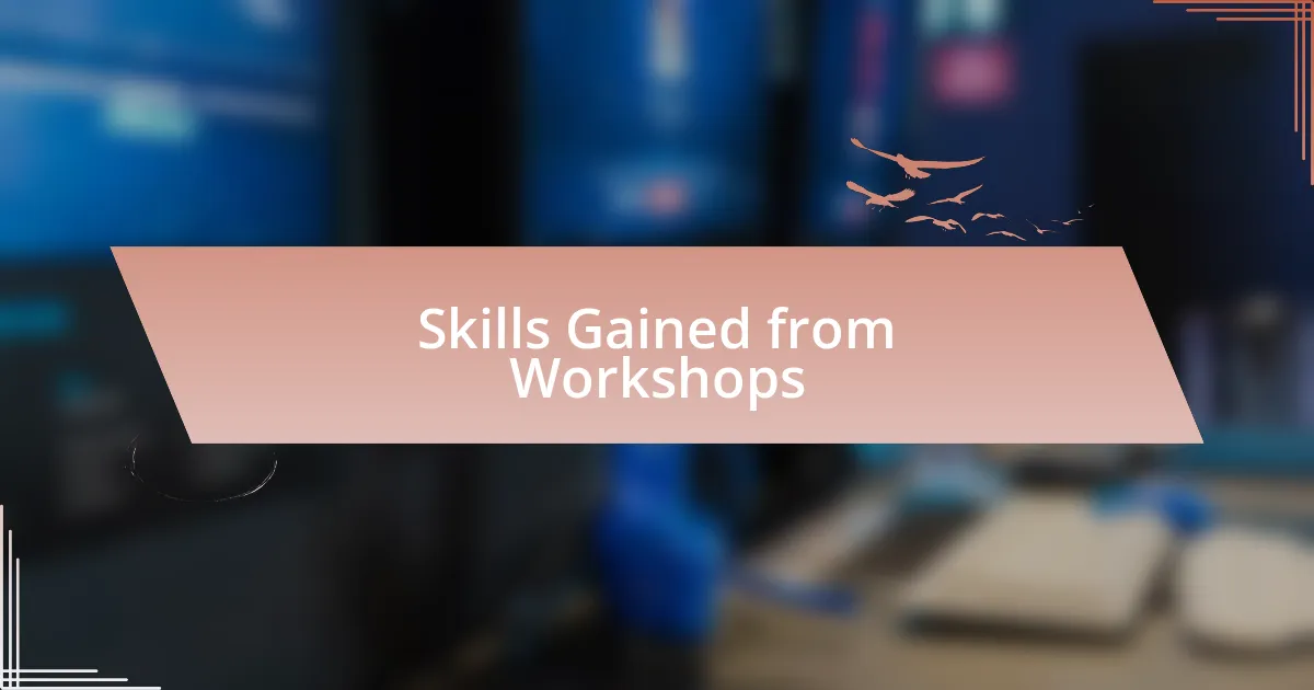 Skills Gained from Workshops