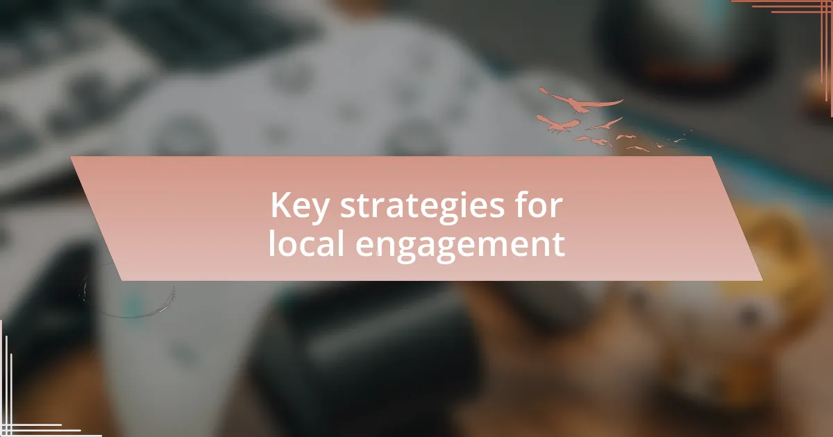 Key strategies for local engagement