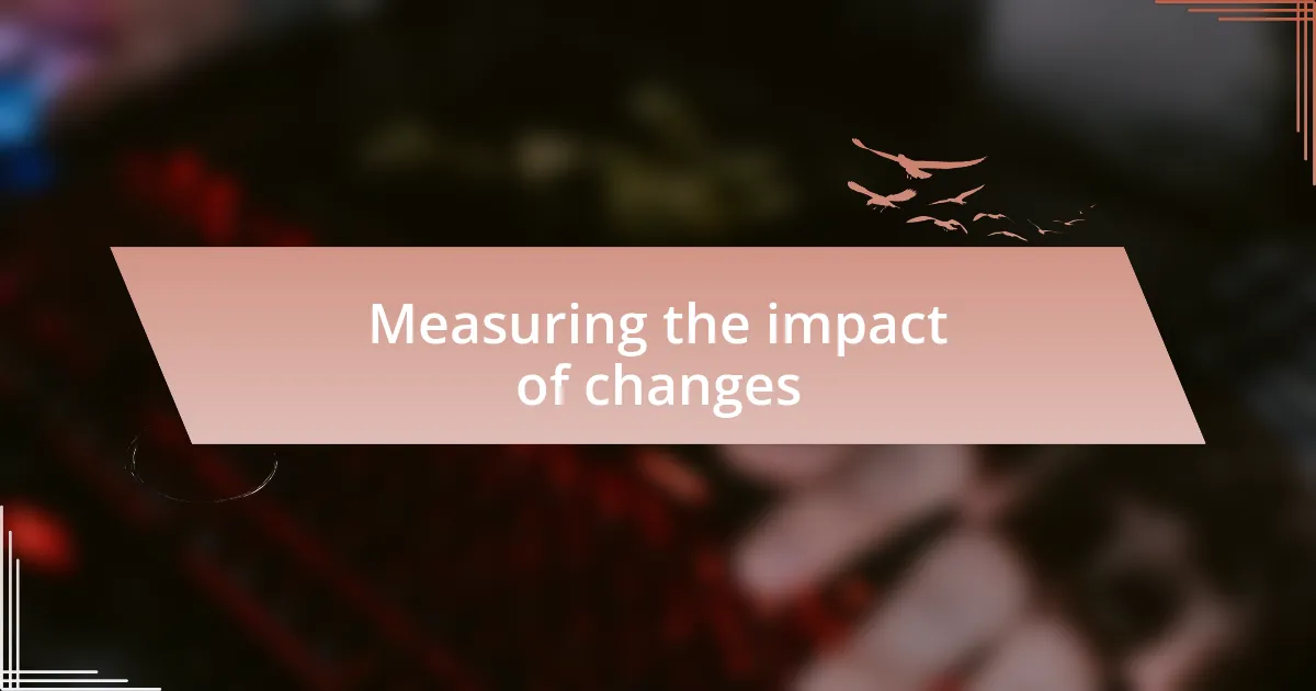 Measuring the impact of changes