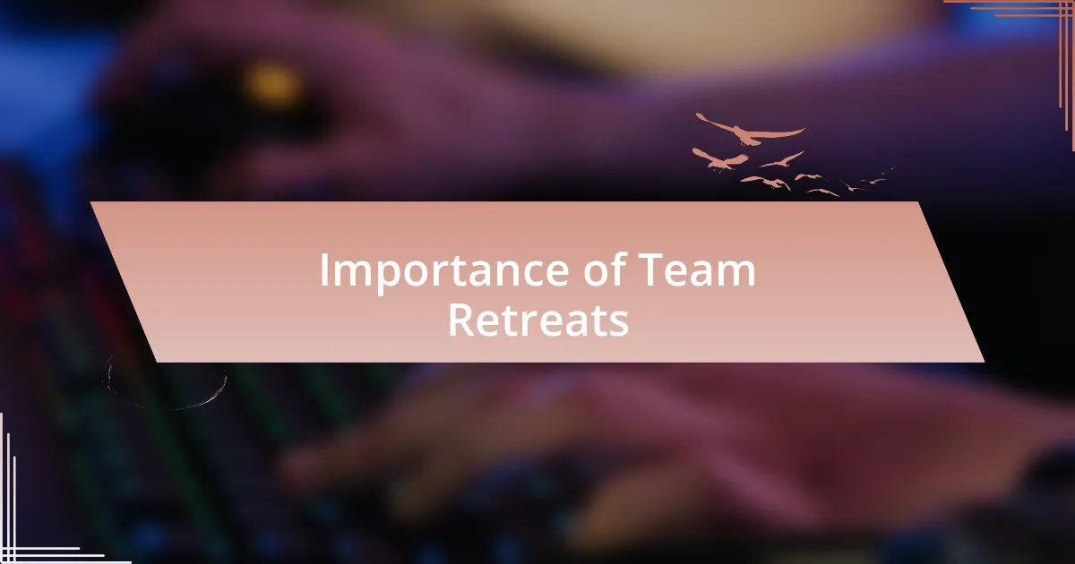 Importance of Team Retreats