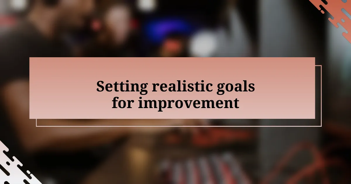 Setting realistic goals for improvement