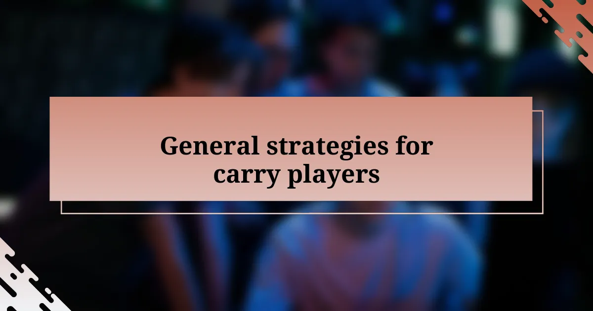 General strategies for carry players