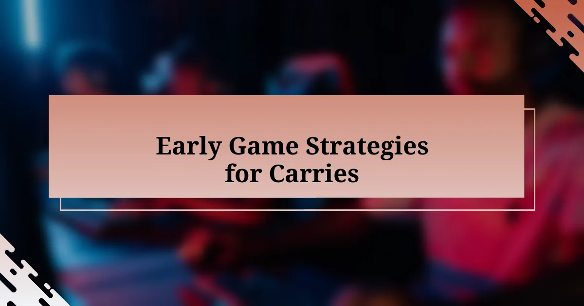 Early Game Strategies for Carries