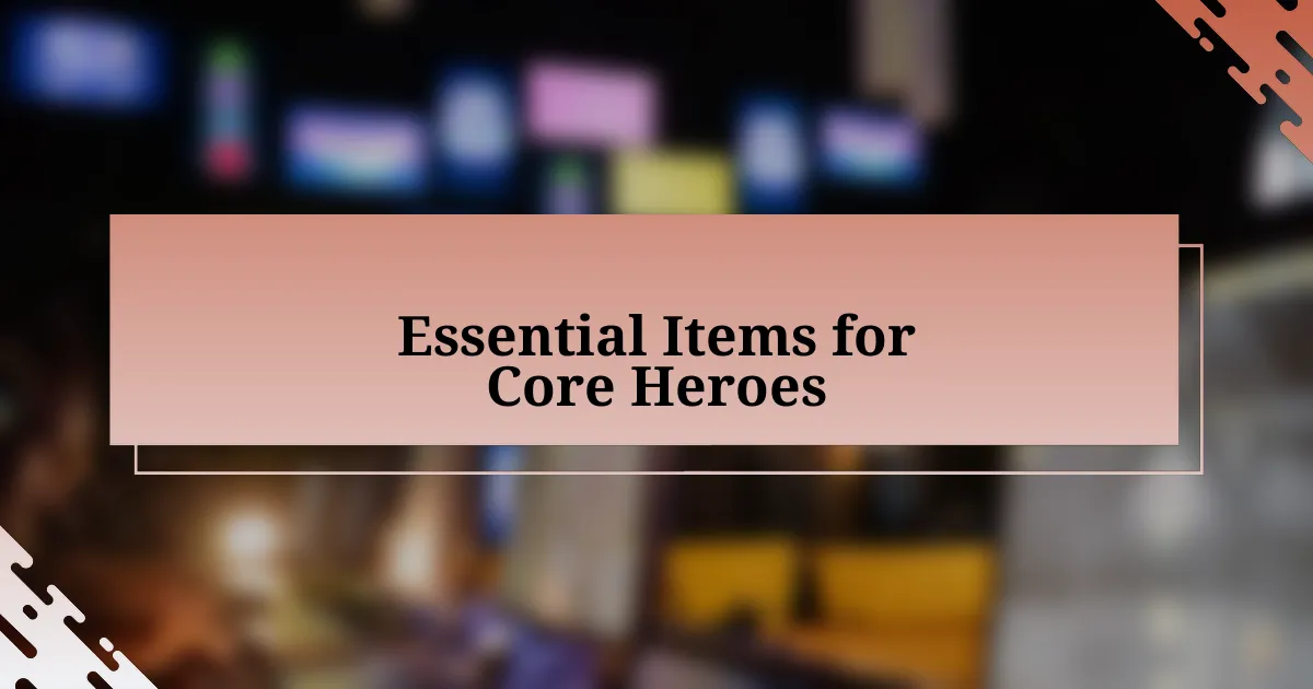 Essential Items for Core Heroes