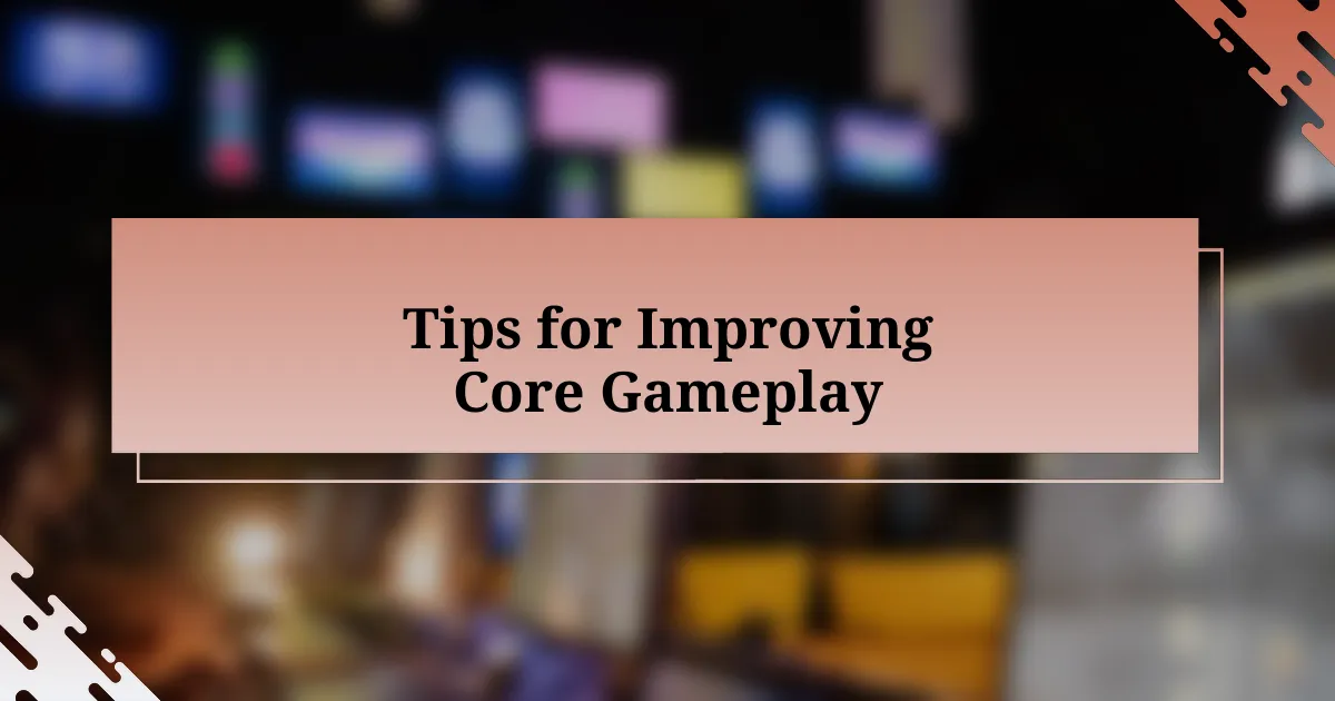 Tips for Improving Core Gameplay