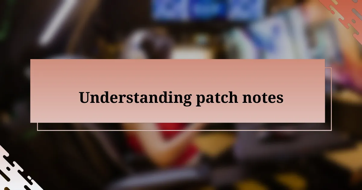 Understanding patch notes