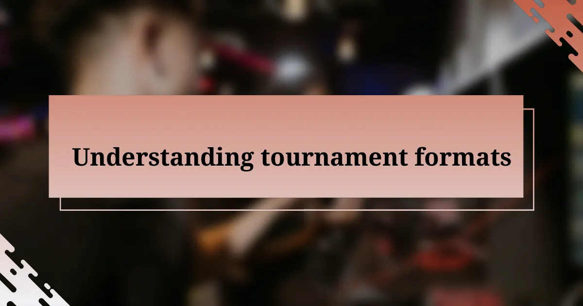 Understanding tournament formats