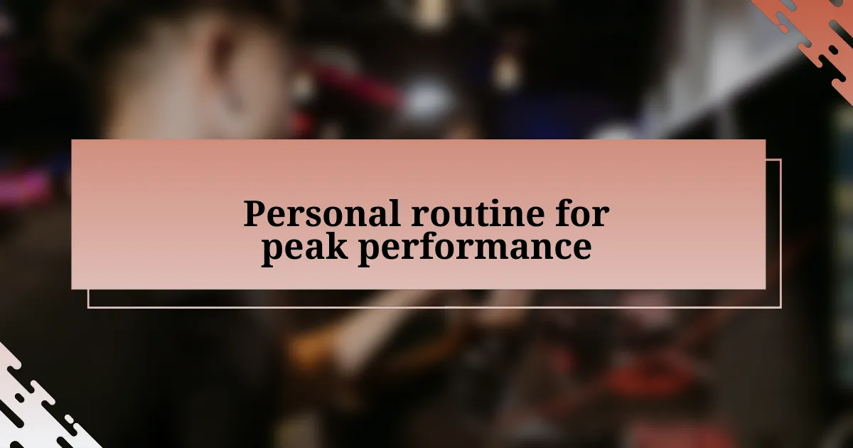 Personal routine for peak performance