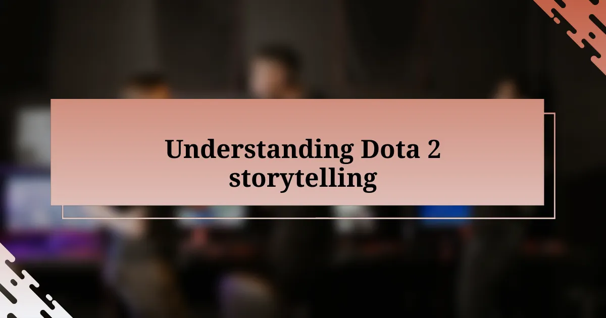 Understanding Dota 2 storytelling