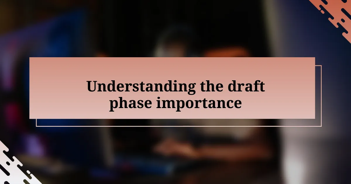 Understanding the draft phase importance