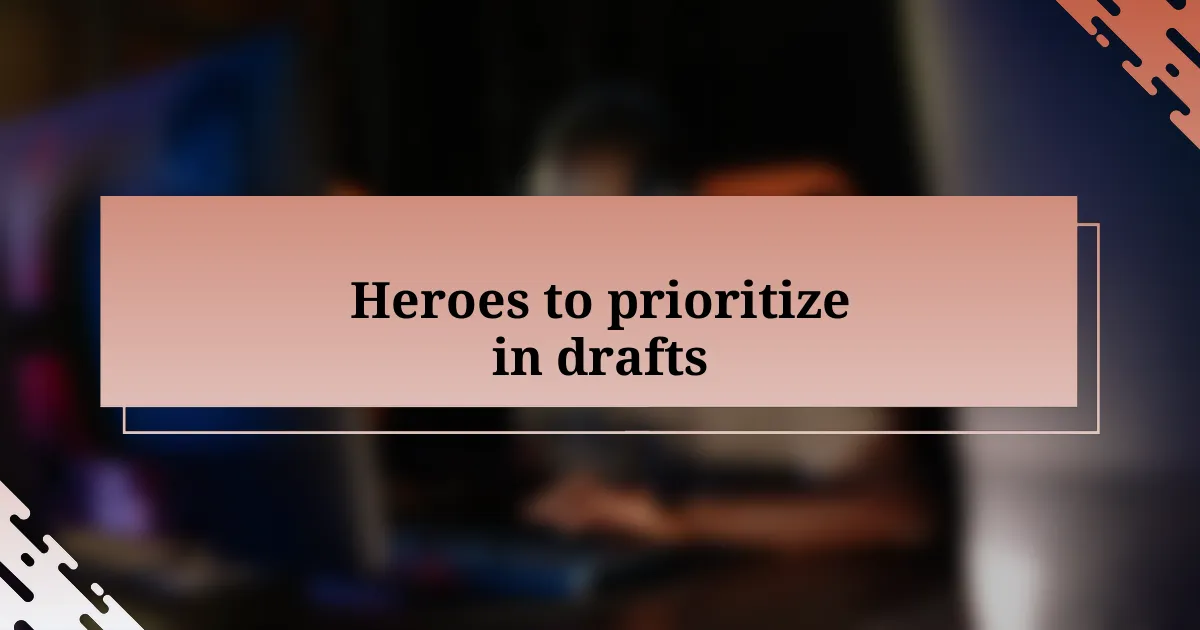 Heroes to prioritize in drafts