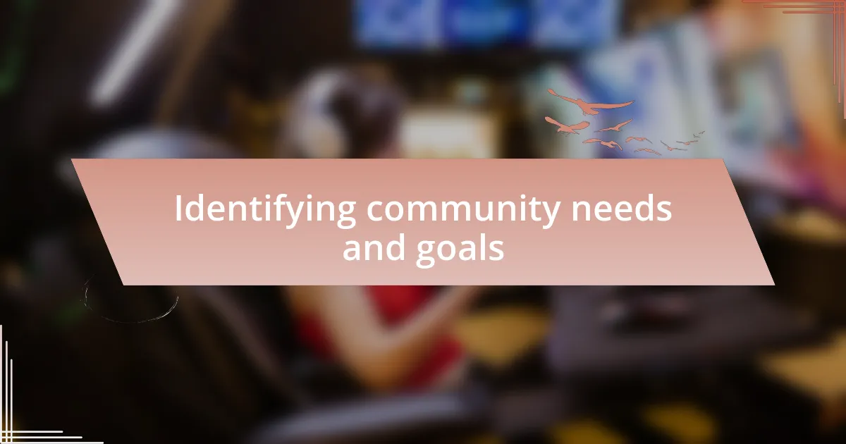 Identifying community needs and goals