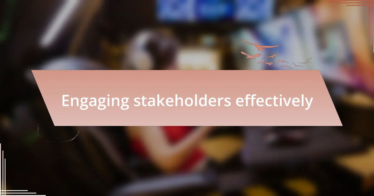 Engaging stakeholders effectively