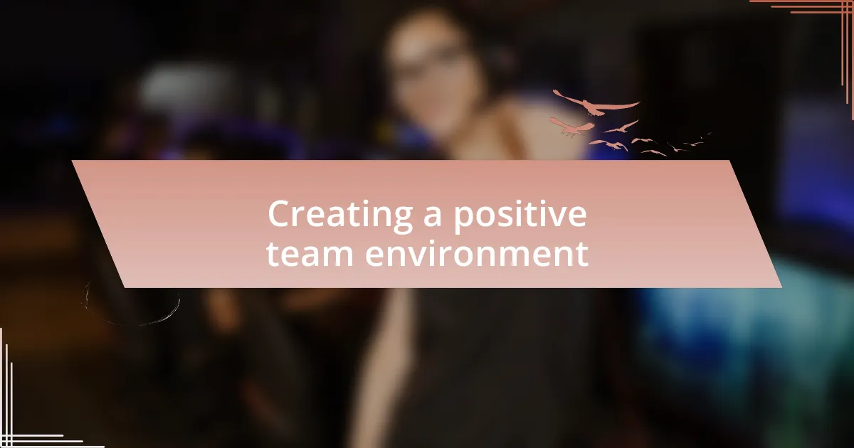 Creating a positive team environment