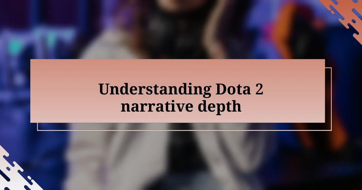 Understanding Dota 2 narrative depth