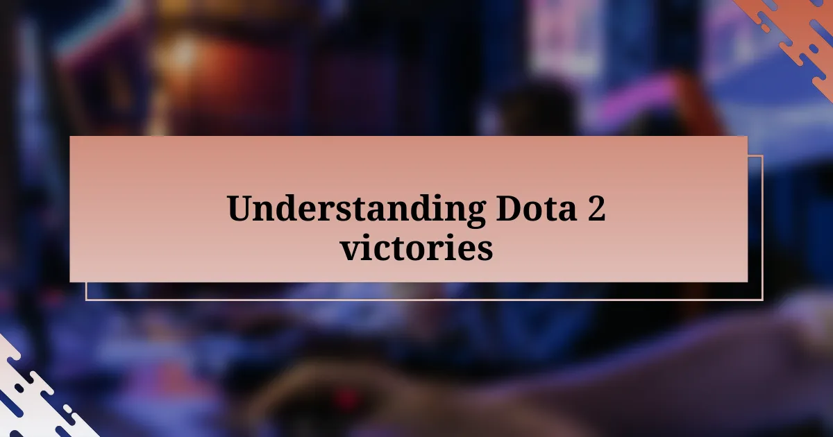 Understanding Dota 2 victories