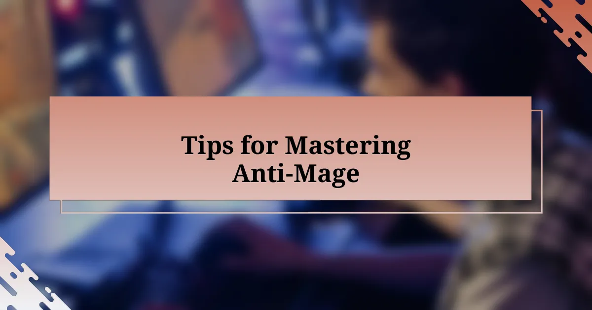 Tips for Mastering Anti-Mage