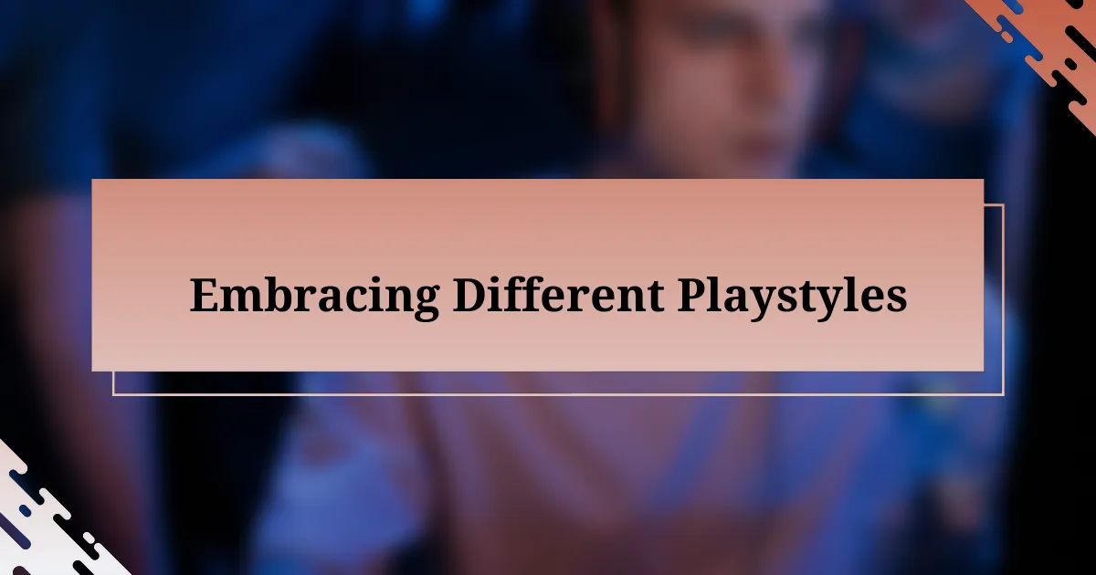 Embracing Different Playstyles