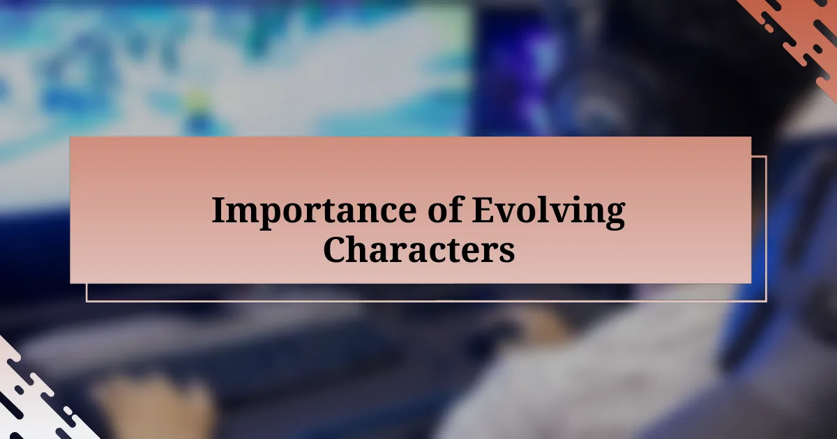 Importance of Evolving Characters