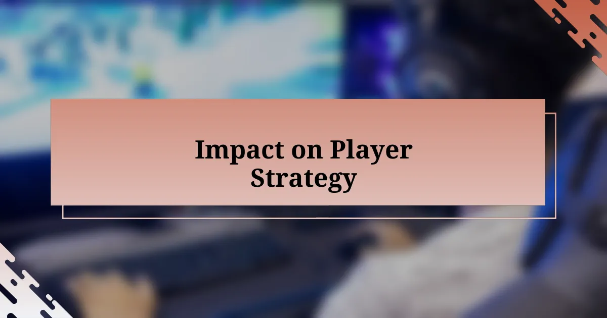 Impact on Player Strategy