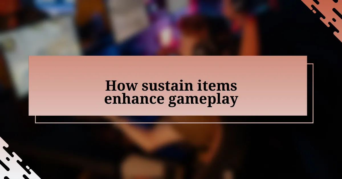 How sustain items enhance gameplay