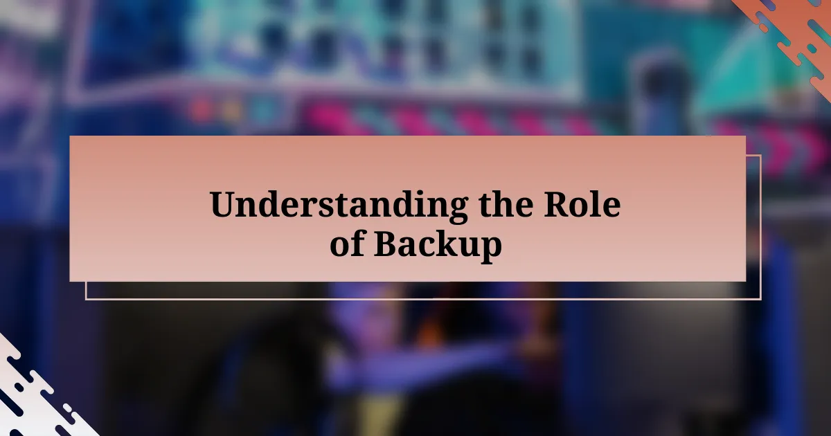 Understanding the Role of Backup