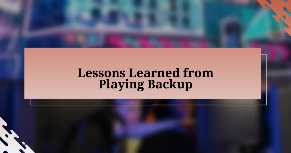 Lessons Learned from Playing Backup