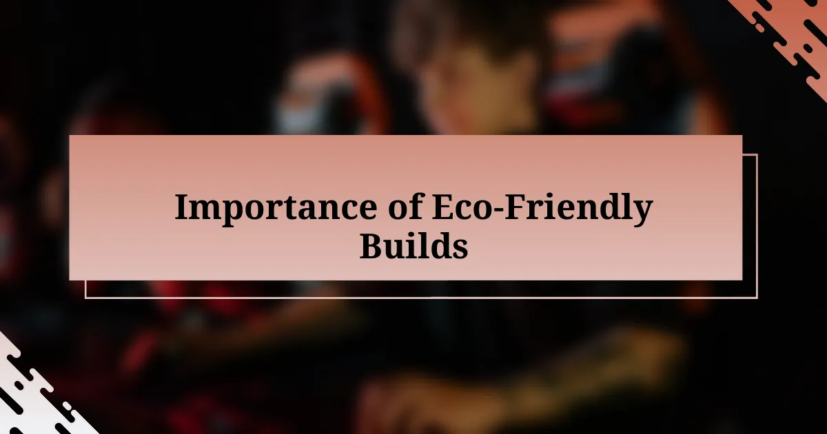 Importance of Eco-Friendly Builds