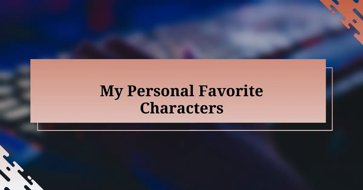 My Personal Favorite Characters