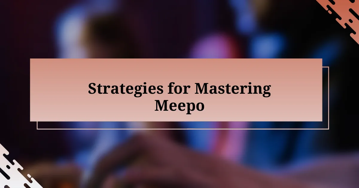 Strategies for Mastering Meepo