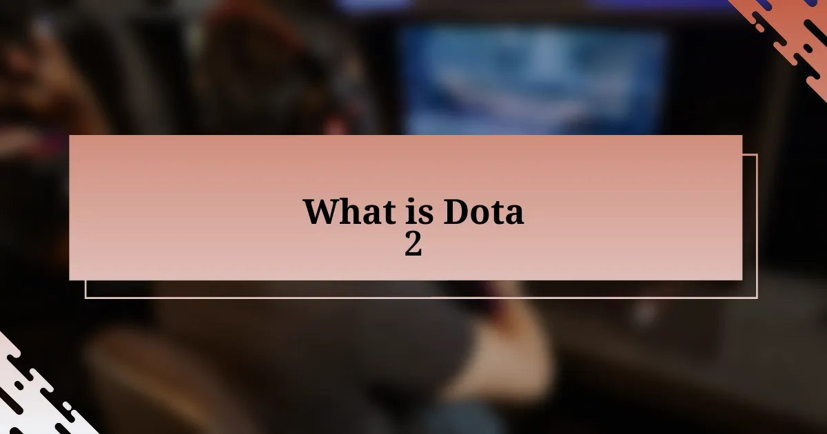 What is Dota 2