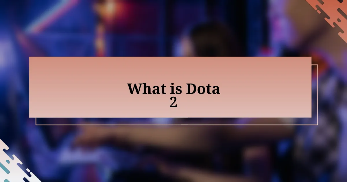 What is Dota 2