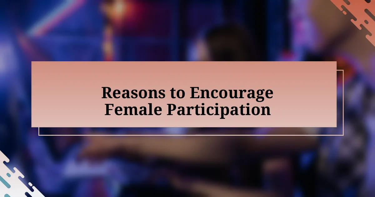 Reasons to Encourage Female Participation