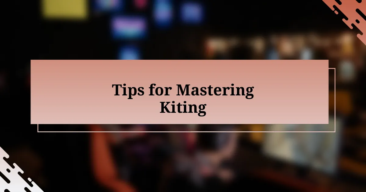 Tips for Mastering Kiting