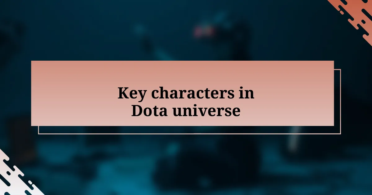 Key characters in Dota universe