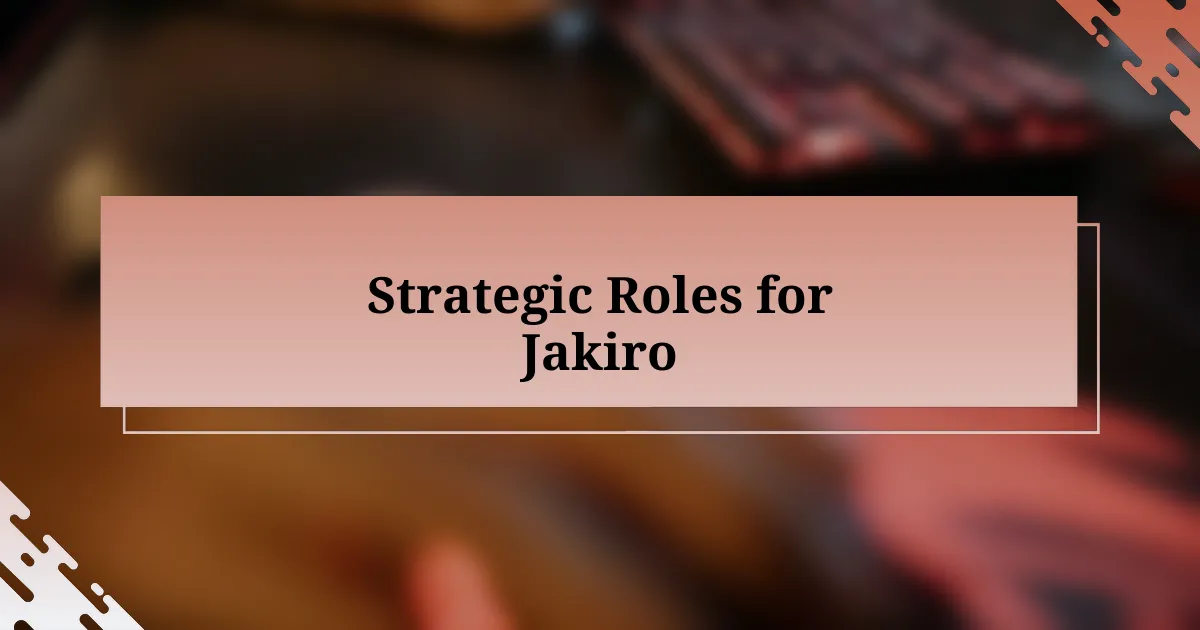 Strategic Roles for Jakiro