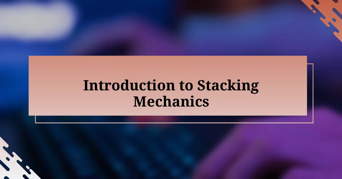 Introduction to Stacking Mechanics