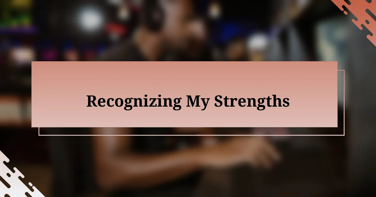 Recognizing My Strengths