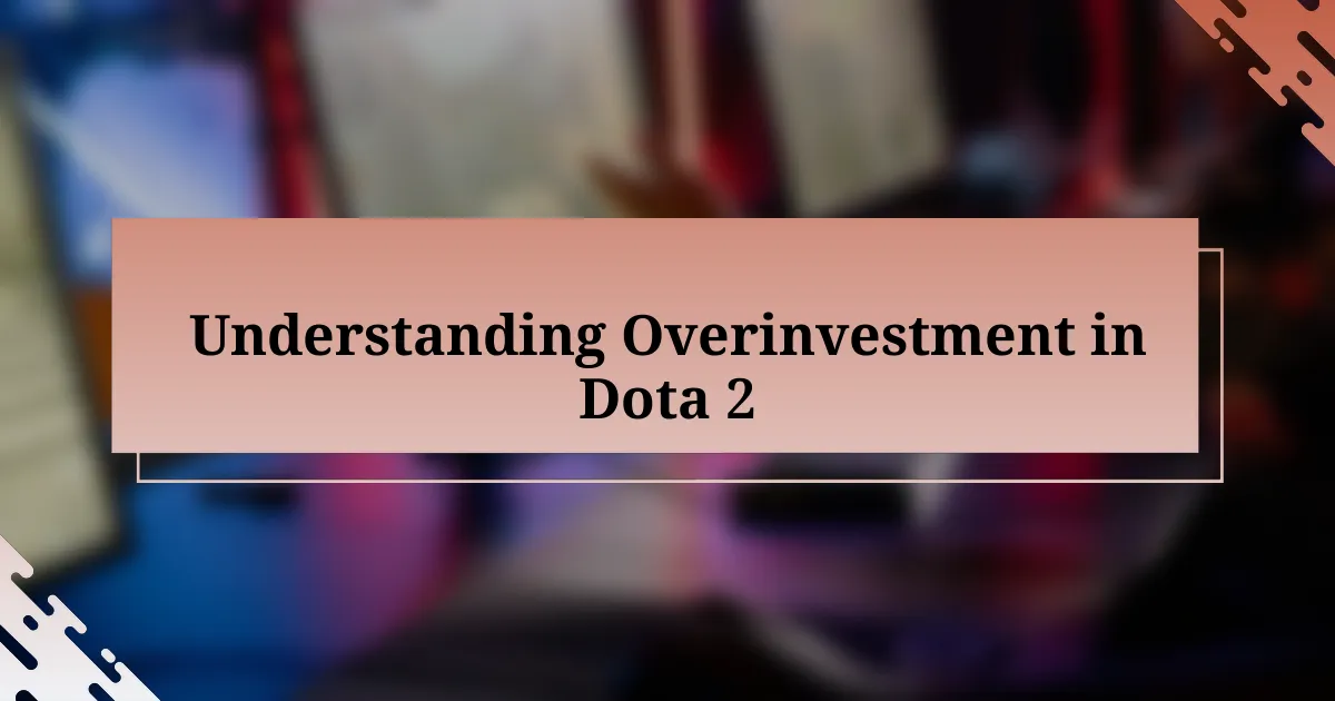 Understanding Overinvestment in Dota 2