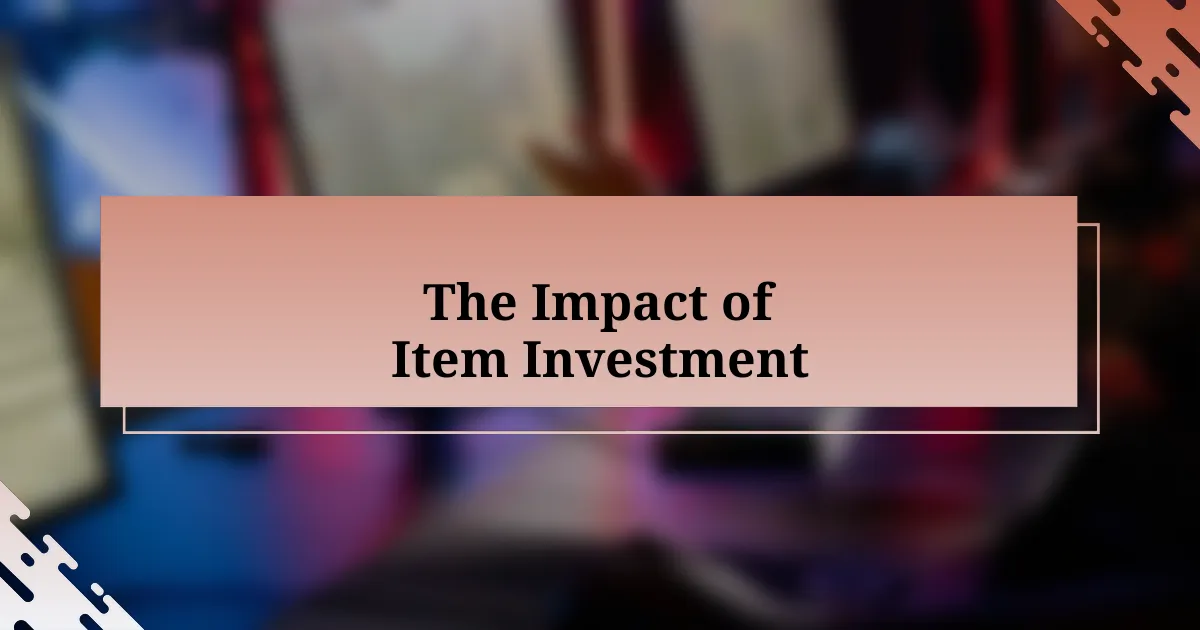 The Impact of Item Investment