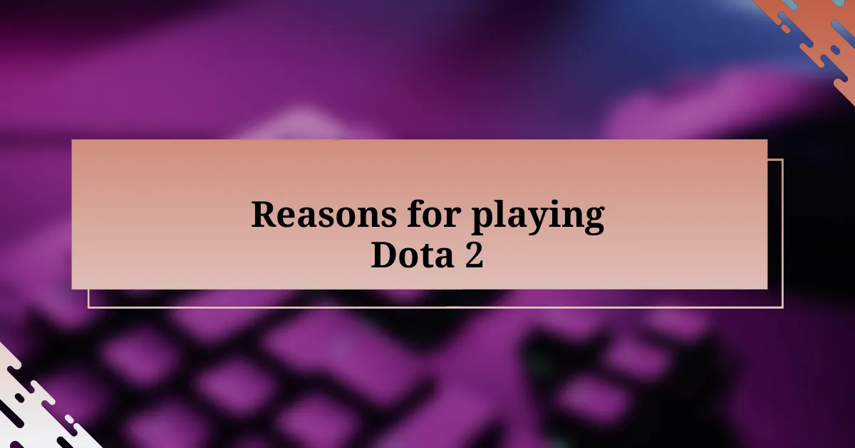 Reasons for playing Dota 2