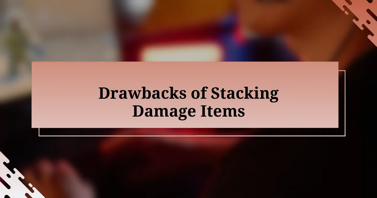 Drawbacks of Stacking Damage Items