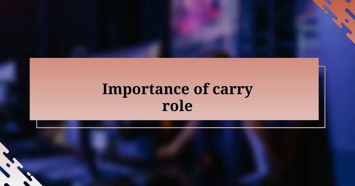 Importance of carry role