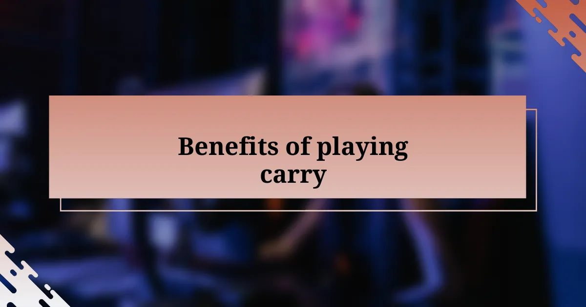 Benefits of playing carry