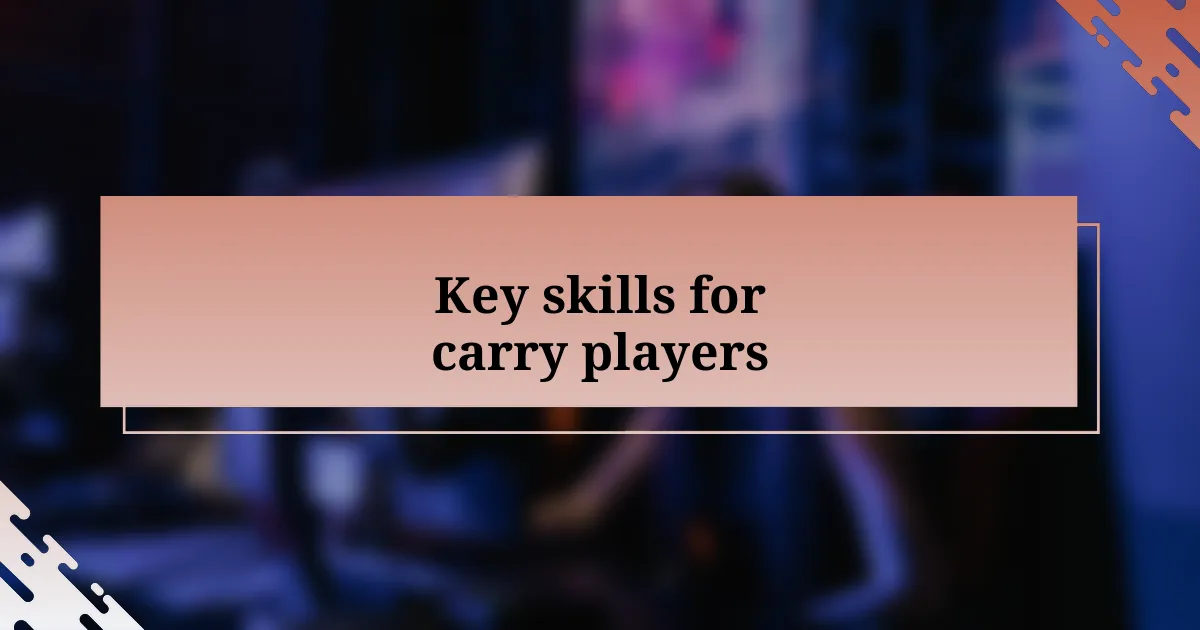 Key skills for carry players