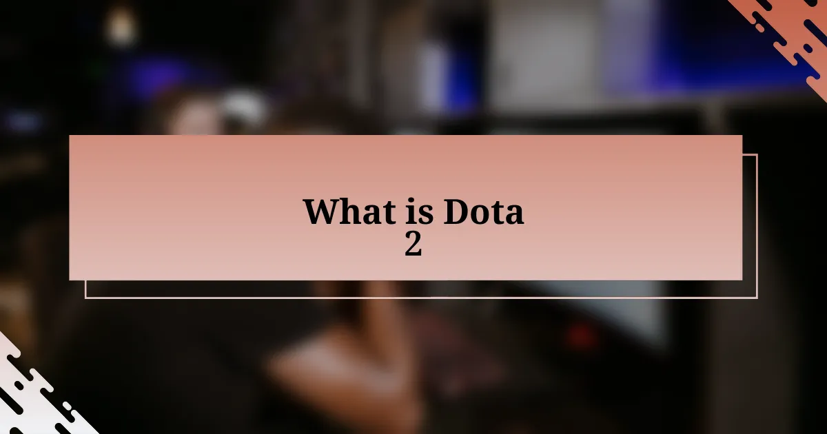 What is Dota 2